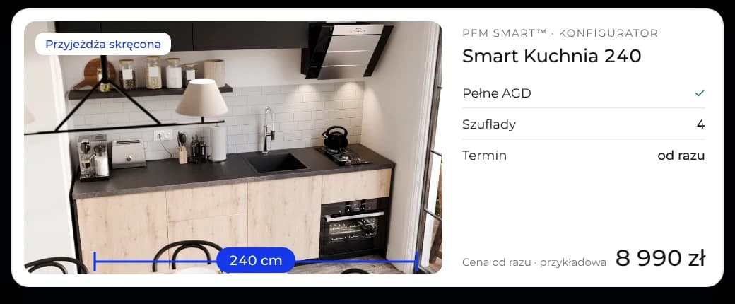 Konfigurator PFM Smart: Smart Kuchnia 240 cm z pełnym AGD i czterema szufladami, przyjeżdża skręcona, termin od razu, cena przykładowa 8 990 zł.